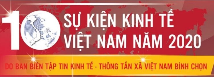  Top 10 tin tức nổi bật nhất của nền kinh tế Việt Nam trong năm 2020