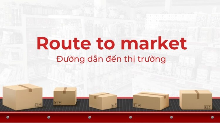  Route to Market: Thiết kế mô hình kênh phân phối ngành bán lẻ